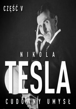 Nikola Tesla. Cudowny umysł. Część 5. Poświata (Audiobook)