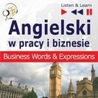 Angielski w pracy i biznesie "Bussiness Words and Expressions" (Audiobook)