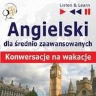 Angielski dla początkujących i średnio zaawansowanych "Konwersacje na wakacje" (Audiobook)