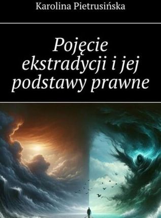 Pojęcie ekstradycji i jej podstawy prawne 