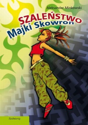 Szaleństwo Majki Skowron - Aleksander Minkowski (E-book)