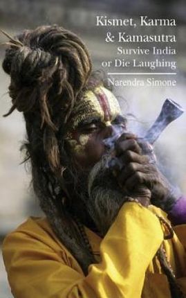 Kismet, Karma & Kamasutra: Survive India or Die Laughing