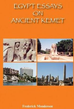 Egypt Essays on Ancient Kemet