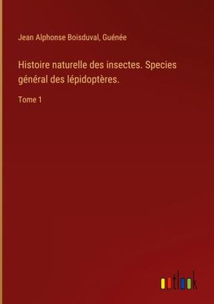 Histoire naturelle des insectes. Species général des lépidopt?res.
