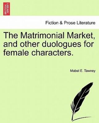 Matrimonial Market, and Other Duologues for Female Characters.