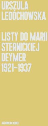 Listy do Marii Sternickiej-Deymer 1921-1937 URSZULA LEDÓCHOWSKA
