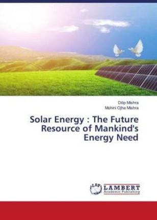 Solar Energy : The Future Resource of Mankind's Energy Need