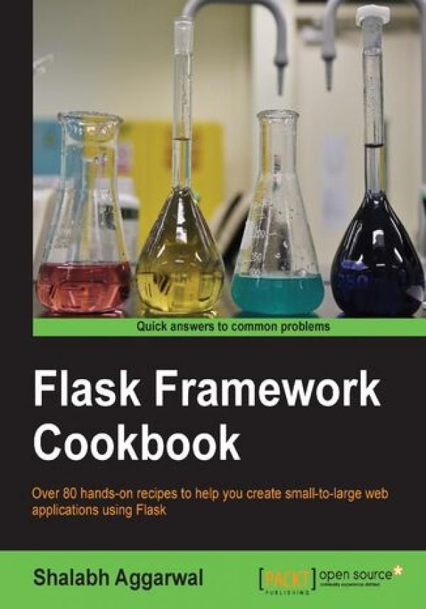 Flask Framework Cookbook. Over 80 hands-on recipes to help you create ...