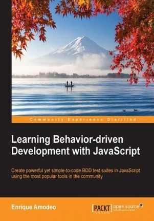 Learning Behavior-driven Development with JavaScript. Create powerful yet simple-to-code BDD test suites in JavaScript using the most popular tools in
