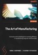 The Art of Manufacturing. Overcome control challenges for increasing efficiency in manufacturing using real-world examples