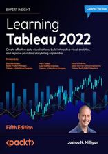 Learning Tableau 2022. Create effective data visualizations, build interactive visual analytics, and improve your data storytelling capabilities - Fif