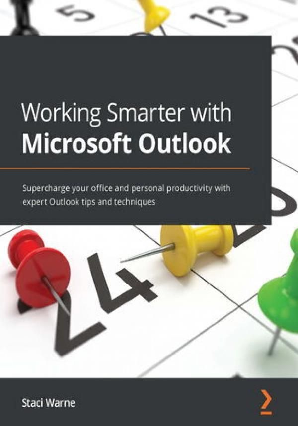 Working Smarter with Microsoft Outlook. Supercharge your office and