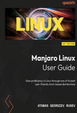 Manjaro Linux User Guide. Gain proficiency in Linux through one of its best user-friendly Arch-based distributions