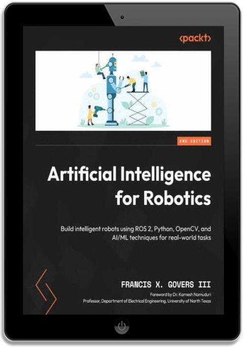 Artificial Intelligence for Robotics. Build intelligent robots using ...