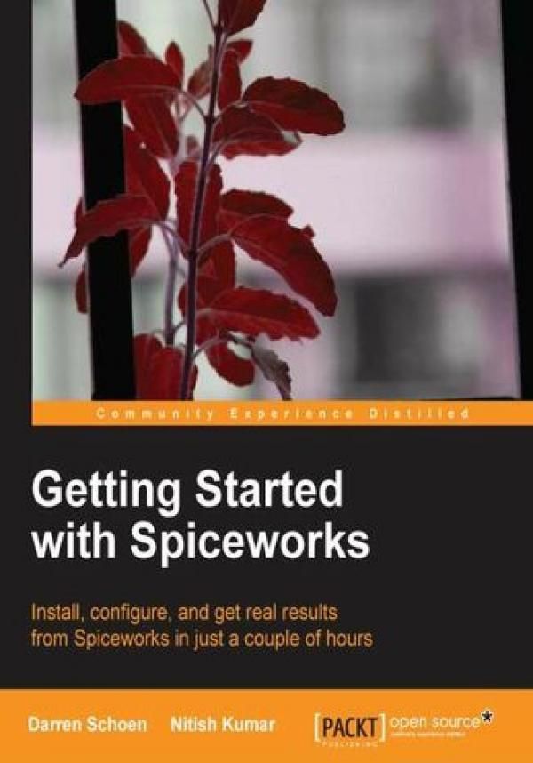 Spieceworks Getting Started with Spiceworks. Install, configure, and get real ...