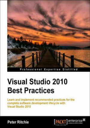 Visual Studio 2010 Best Practices. Learn and implement recommended practices for the complete software development lifecycle with Visual Studio 2010 w