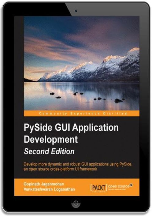 PySide GUI Application Development. Develop more dynamic and robust GUI ...
