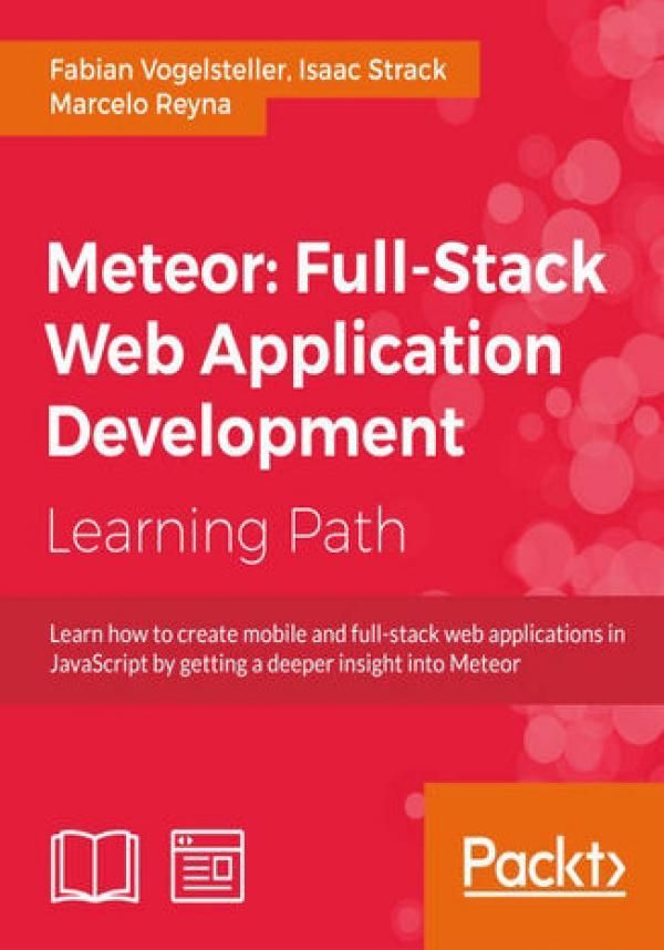 Meteor: Full-Stack Web Application Development. Rapidly build web apps ...