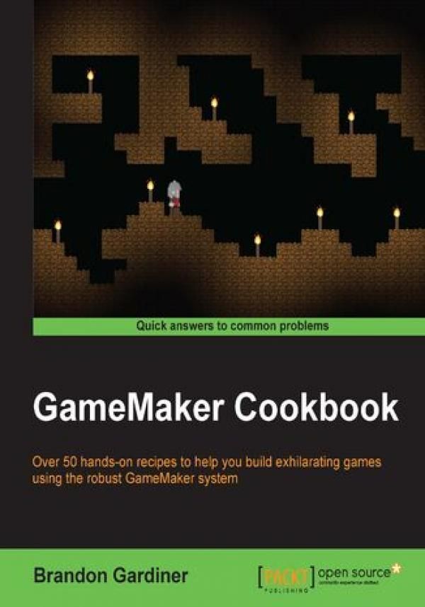 GameMaker Cookbook. Over 50 hands-on recipes to help you build ...