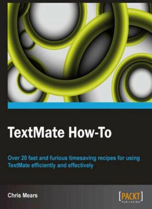 TextMate How-To. Over 20 fast and furious timesaving recipes for using TextMate efficiently and effectively with this book and