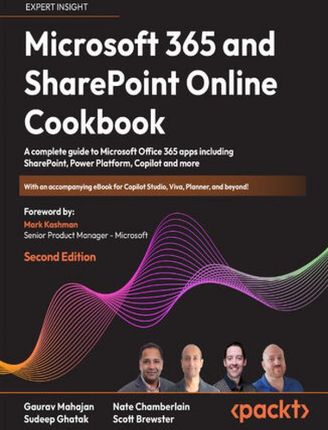 Microsoft 365 and SharePoint Online Cookbook. A complete guide to Microsoft Office 365 apps including SharePoint, Power Platform, Copilot and more - S