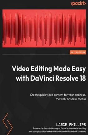 Video Editing Made Easy with DaVinci Resolve 18. Create quick video content for your business, the web, or social media