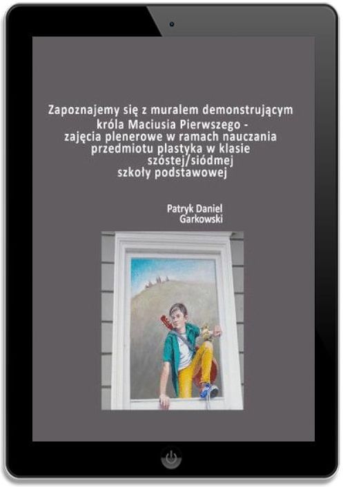 Zapoznajemy się z muralem demonstrującym króla Maciusia Pierwszego