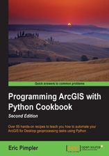 Programming ArcGIS with Python Cookbook. Over 85 hands-on recipes to teach you how to automate your ArcGIS for Desktop geoprocessing tasks using Pytho