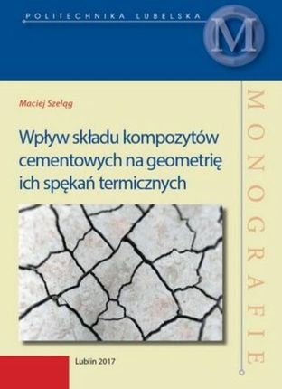 Wpływ składu kompozytów cementowych na geometrię ich spękań termicznych