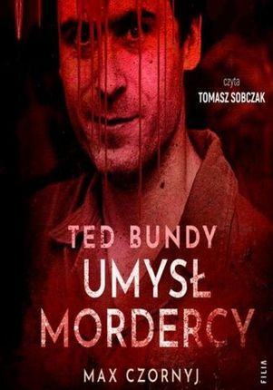 Ted Bundy. Umysł mordercy (audiobook)