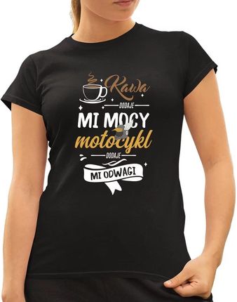 Kawa dodaje mi mocy, motocykl dodaje mi odwagi - damska koszulka na prezent