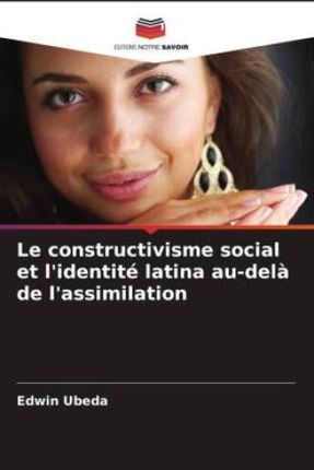 Le constructivisme social et l'identité latina au-delà de l'assimilation