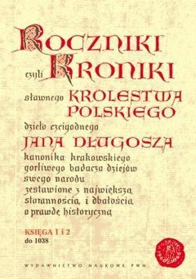 Roczniki. Kroniki Królestwa Polskiego Jana Długosza księga 1 i 2 (do 1038) (twarda) 