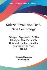 Siderial Evolution Or A New Cosmology