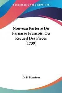 Nouveau Parterre Du Parnasse Francois, Ou Recueil Des Pieces