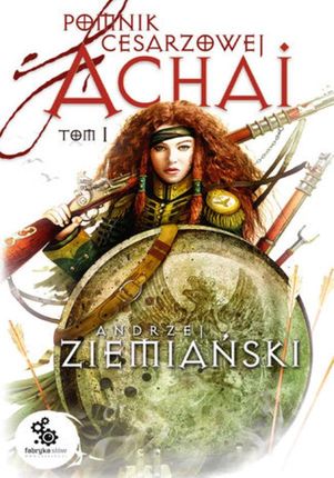 Pomnik Cesarzowej Achai Tom 1 - Andrzej ziemiański (E-book)