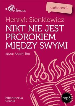 Nikt nie jest prorokiem między swymi - Henryk Sienkiewicz (Audiobook)