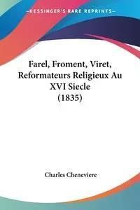 Farel, Froment, Viret, Reformateurs Religieux Au XVI Siecle (1835)