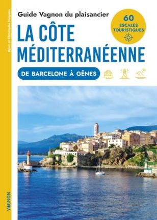 Guide Vagnon du plaisancier : la côte méditerranéenne de Barcelone à Gènes. de Barcelone à Gènes