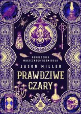 Zdjęcie Prawdziwe czary. Podręcznik magicznego rzemiosła - Górzno