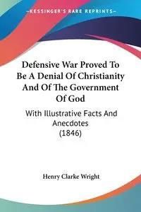 Defensive War Proved To Be A Denial Of Christianity And Of The Government Of God