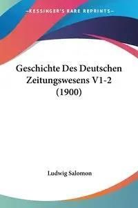 Geschichte Des Deutschen Zeitungswesens V1-2 