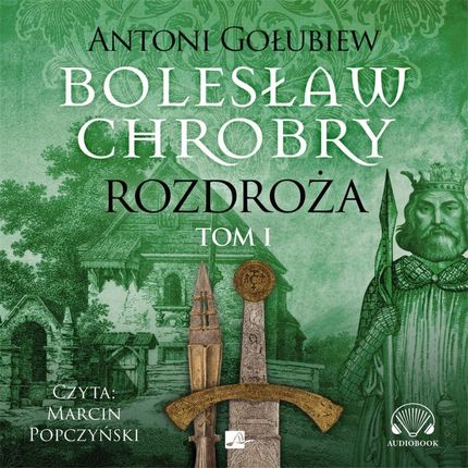 Rozdroża Tom 1 Książka audio CD/MP3 , Bolesław Chrobry Tom 4 Antoni Gołubiew - #wspierampolskiemarki