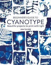 Zdjęcie Beginner&apos;s Guide to Cyanotype: Beautiful Projects to Print with Light - Baranów Sandomierski
