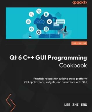 Qt 6 C++ GUI Programming Cookbook - Third Edition