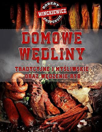 Domowe wędliny tradycyjne i myśliwskie oraz wędzenie ryb