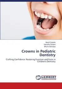 Crowns in Pediatric Dentistry - Solanki Harsh