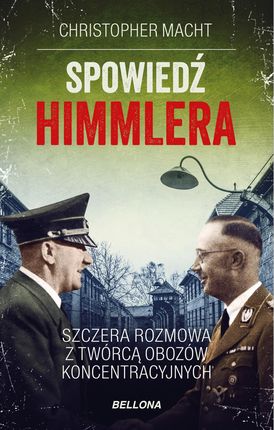 Spowiedź Himmlera. Szczera rozmowa z twórcą obozów koncentracyjnych wydanie pocketowe ® KUP TERAZ