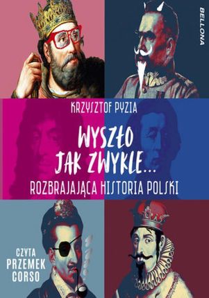 Wyszło jak zwykle... Rozbrajająca historia Polski (Audiobook)