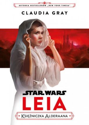 Star Wars. Leia. Księżniczka Alderaana mobi,epub Claudia Gray - ebook - najszybsza wysyłka!